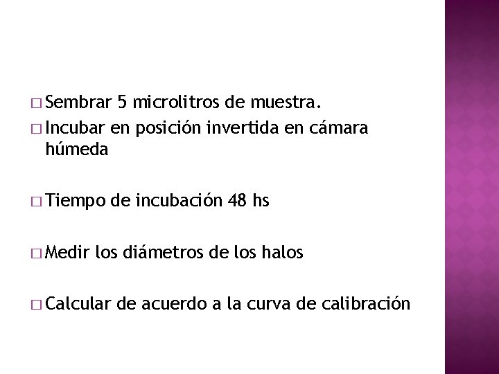 � Sembrar 5 microlitros de muestra. � Incubar en posición invertida en cámara húmeda