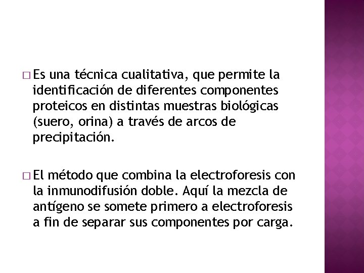 � Es una técnica cualitativa, que permite la identificación de diferentes componentes proteicos en