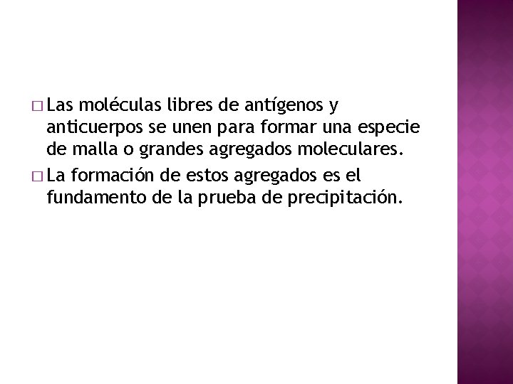 � Las moléculas libres de antígenos y anticuerpos se unen para formar una especie