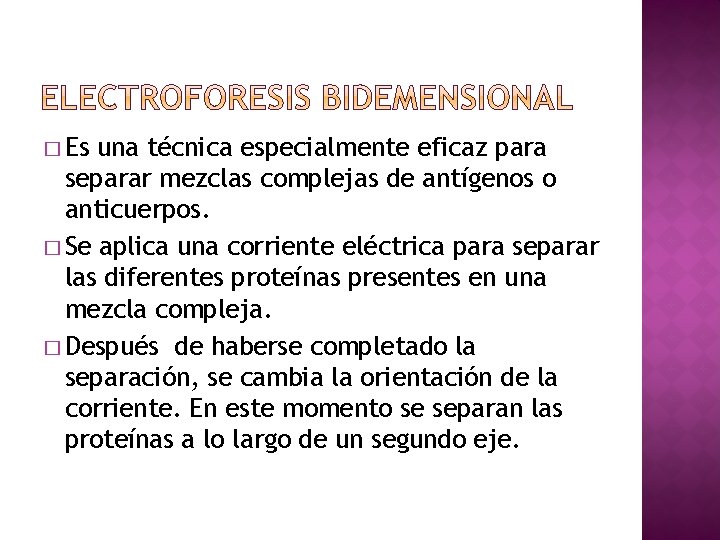 � Es una técnica especialmente eficaz para separar mezclas complejas de antígenos o anticuerpos.