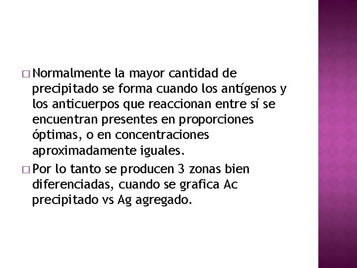 � Normalmente la mayor cantidad de precipitado se forma cuando los antígenos y los