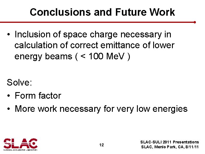 Conclusions and Future Work • Inclusion of space charge necessary in calculation of correct