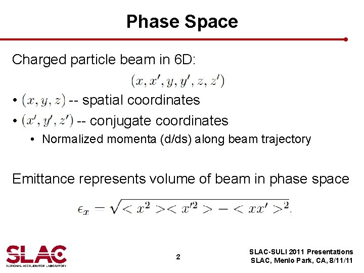 Phase Space Charged particle beam in 6 D: • • -- spatial coordinates --