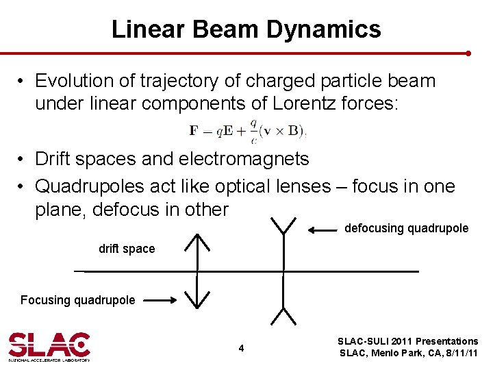 Linear Beam Dynamics • Evolution of trajectory of charged particle beam under linear components