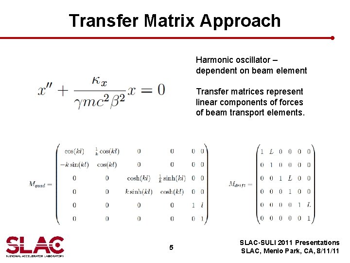 Transfer Matrix Approach Harmonic oscillator – dependent on beam element Transfer matrices represent linear