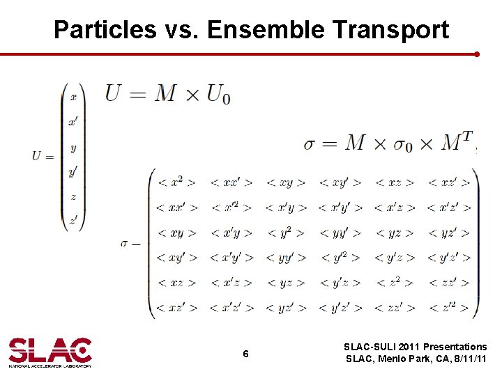 Particles vs. Ensemble Transport 6 SLAC-SULI 2011 Presentations SLAC, Menlo Park, CA, 8/11/11 