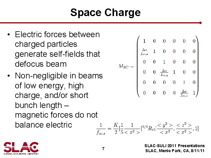 Space Charge • Electric forces between charged particles generate self-fields that defocus beam •