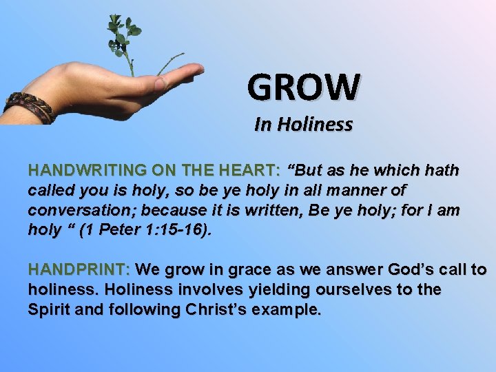 GROW In Holiness HANDWRITING ON THE HEART: “But as he which hath called you