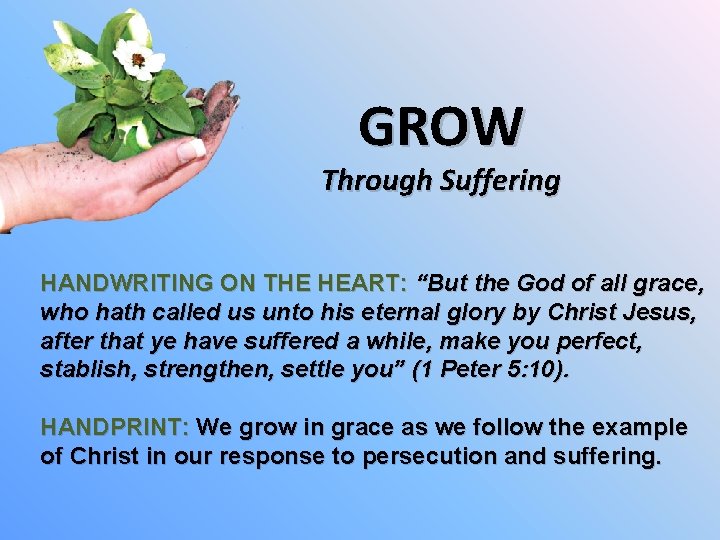 GROW Through Suffering HANDWRITING ON THE HEART: “But the God of all grace, who