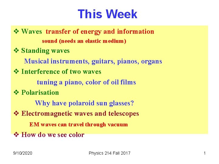 This Week v Waves transfer of energy and information sound (needs an elastic medium) This Week v Waves transfer of energy and information sound (needs an elastic medium)
