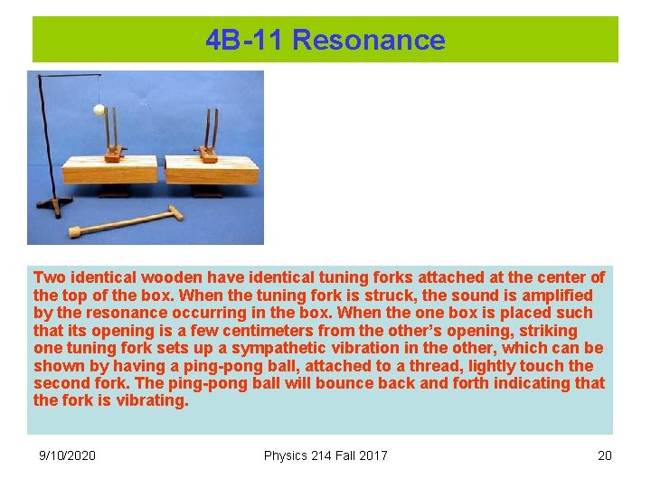 4 B-11 Resonance Two identical wooden have identical tuning forks attached at the center 4 B-11 Resonance Two identical wooden have identical tuning forks attached at the center