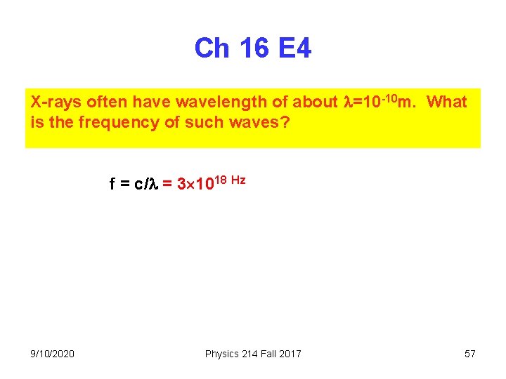 Ch 16 E 4 X-rays often have wavelength of about =10 -10 m. What Ch 16 E 4 X-rays often have wavelength of about =10 -10 m. What