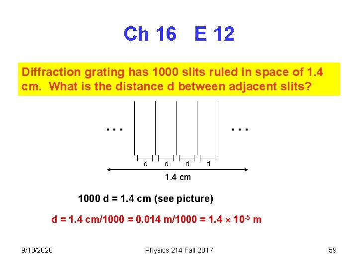 Ch 16 E 12 Diffraction grating has 1000 slits ruled in space of 1. Ch 16 E 12 Diffraction grating has 1000 slits ruled in space of 1.