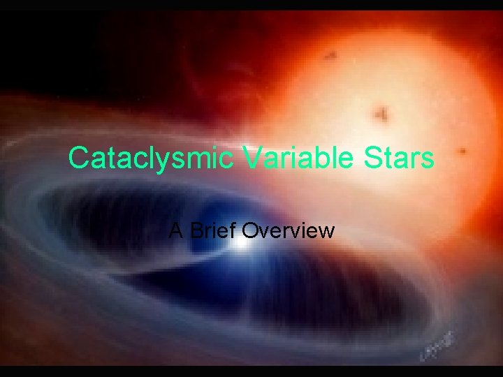 Cataclysmic Variable Stars A Brief Overview 