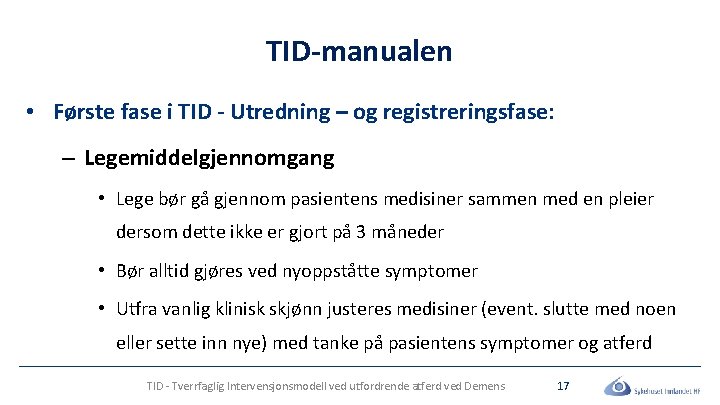 TID-manualen • Første fase i TID - Utredning – og registreringsfase: – Legemiddelgjennomgang •