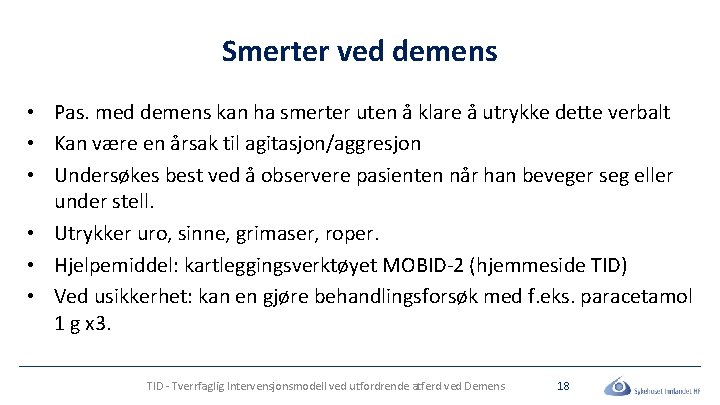 Smerter ved demens • Pas. med demens kan ha smerter uten å klare å