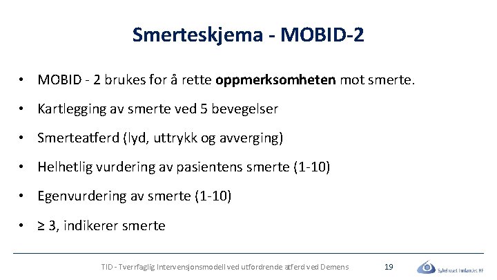 Smerteskjema - MOBID-2 • MOBID - 2 brukes for å rette oppmerksomheten mot smerte.