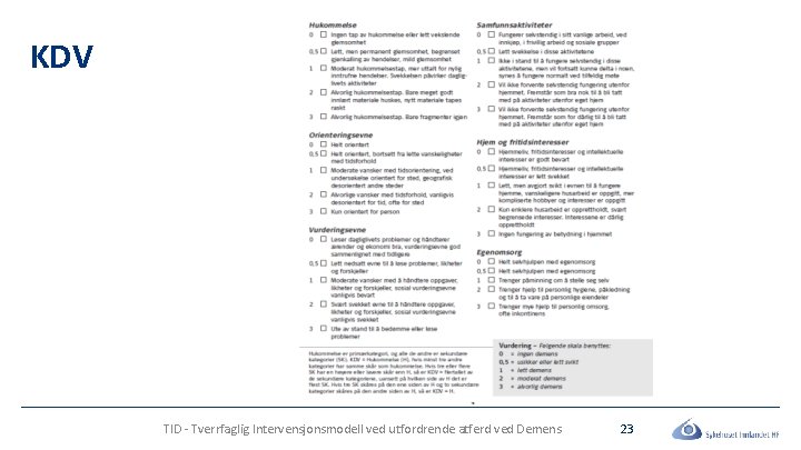 KDV TID - Tverrfaglig Intervensjonsmodell ved utfordrende atferd ved Demens 23 