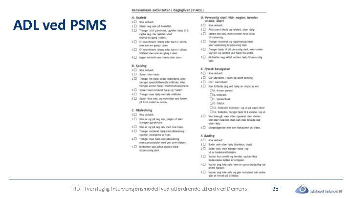 ADL ved PSMS TID - Tverrfaglig Intervensjonsmodell ved utfordrende atferd ved Demens 25 