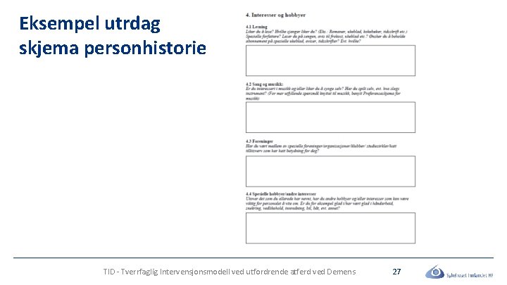 Eksempel utrdag skjema personhistorie TID - Tverrfaglig Intervensjonsmodell ved utfordrende atferd ved Demens 27