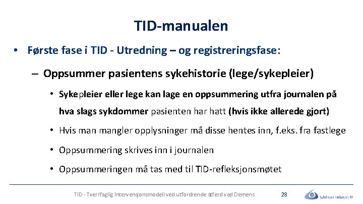 TID-manualen • Første fase i TID - Utredning – og registreringsfase: – Oppsummer pasientens