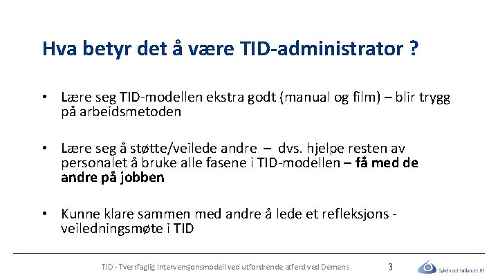 Hva betyr det å være TID-administrator ? • Lære seg TID-modellen ekstra godt (manual