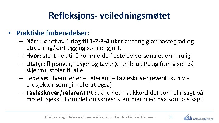 Refleksjons- veiledningsmøtet • Praktiske forberedelser: – Når: i løpet av 1 dag til 1