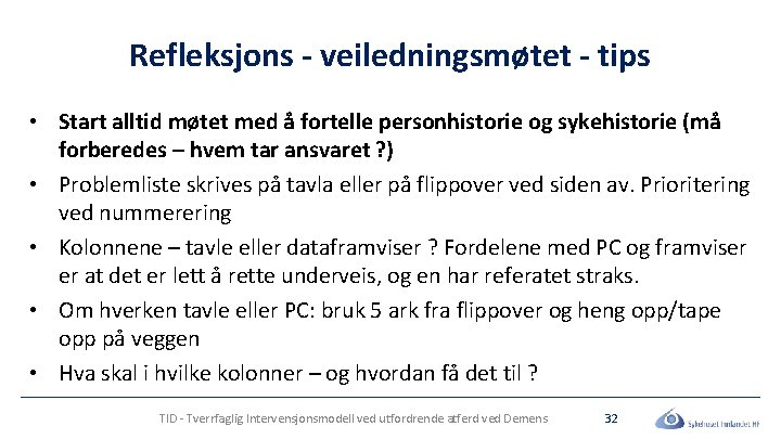 Refleksjons - veiledningsmøtet - tips • Start alltid møtet med å fortelle personhistorie og