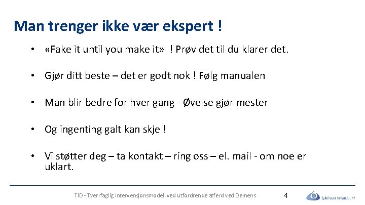 Man trenger ikke vær ekspert ! • «Fake it until you make it» !