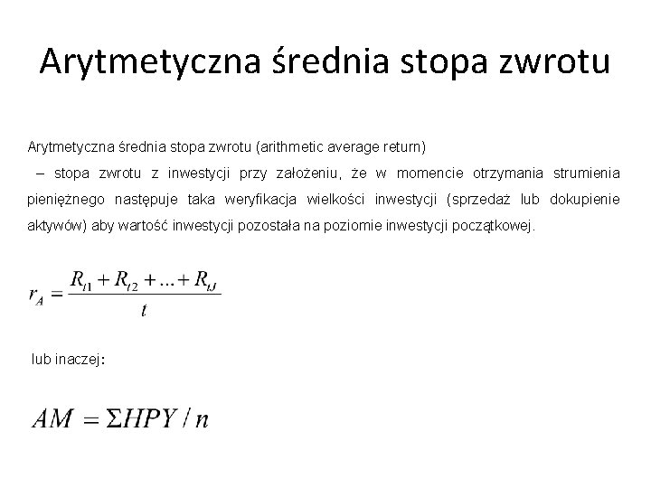 Arytmetyczna średnia stopa zwrotu (arithmetic average return) – stopa zwrotu z inwestycji przy założeniu,