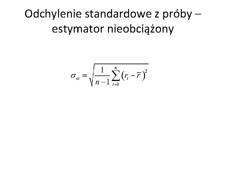 Odchylenie standardowe z próby – estymator nieobciążony 