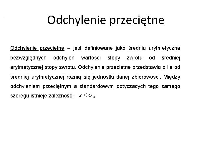 Odchylenie przeciętne . Odchylenie przeciętne – jest definiowane jako średnia arytmetyczna bezwzględnych odchyleń wartości