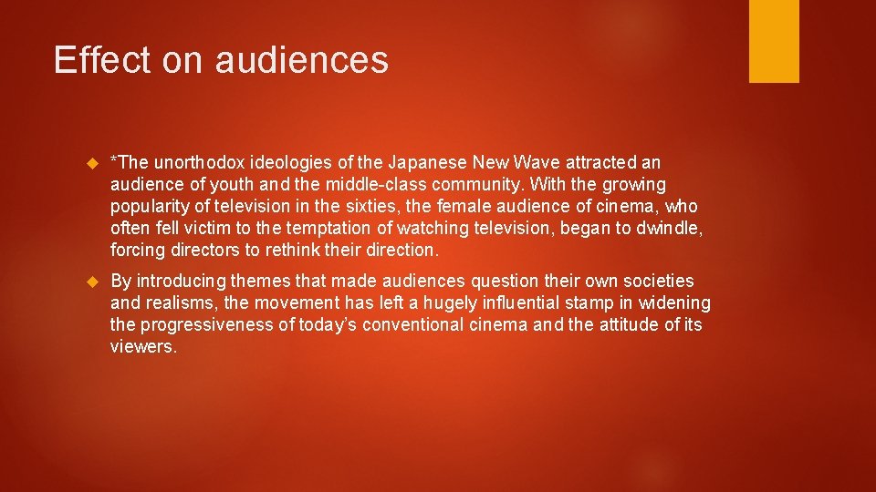 Effect on audiences *The unorthodox ideologies of the Japanese New Wave attracted an audience Effect on audiences *The unorthodox ideologies of the Japanese New Wave attracted an audience