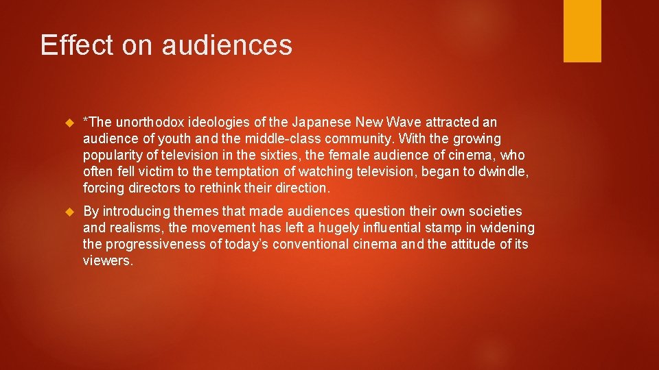 Effect on audiences *The unorthodox ideologies of the Japanese New Wave attracted an audience