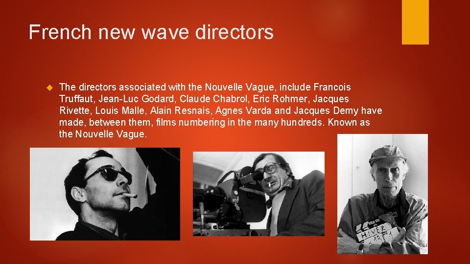 French new wave directors The directors associated with the Nouvelle Vague, include Francois Truffaut, French new wave directors The directors associated with the Nouvelle Vague, include Francois Truffaut,