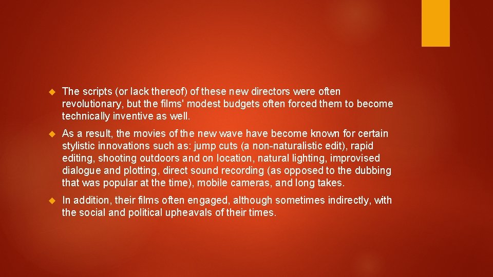 The scripts (or lack thereof) of these new directors were often revolutionary, but The scripts (or lack thereof) of these new directors were often revolutionary, but