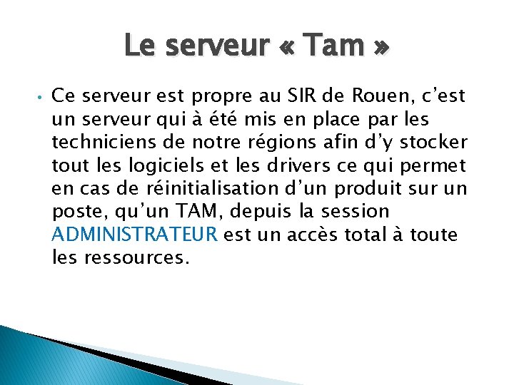 Le serveur « Tam » • Ce serveur est propre au SIR de Rouen, Le serveur « Tam » • Ce serveur est propre au SIR de Rouen,