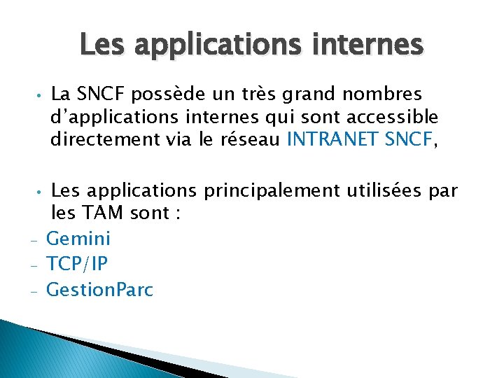 Les applications internes • • - La SNCF possède un très grand nombres d’applications Les applications internes • • - La SNCF possède un très grand nombres d’applications