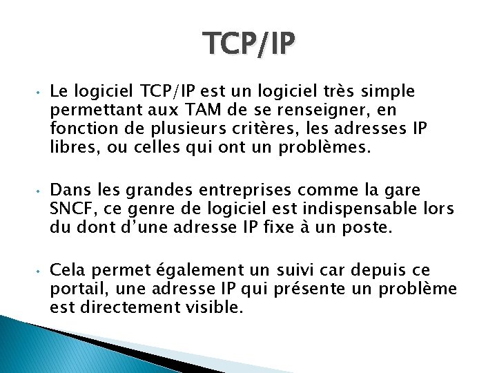 TCP/IP • • • Le logiciel TCP/IP est un logiciel très simple permettant aux TCP/IP • • • Le logiciel TCP/IP est un logiciel très simple permettant aux