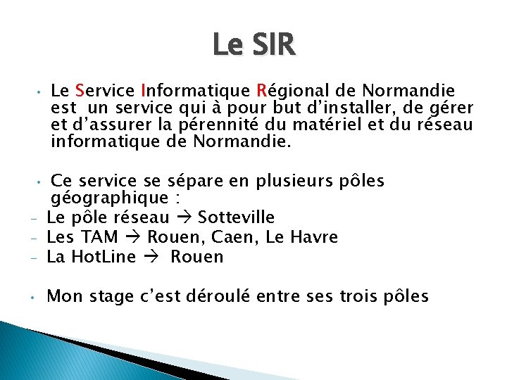Le SIR • Le Service Informatique Régional de Normandie est un service qui à Le SIR • Le Service Informatique Régional de Normandie est un service qui à
