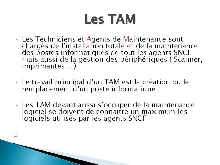 Les TAM • • • � Les Techniciens et Agents de Maintenance sont chargés Les TAM • • • � Les Techniciens et Agents de Maintenance sont chargés