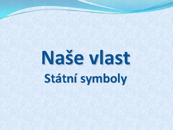 Naše vlast Státní symboly 