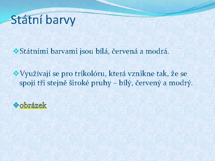 Státní barvy v. Státními barvami jsou bílá, červená a modrá. v. Využívají se pro