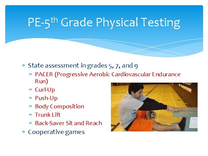 PE-5 th Grade Physical Testing State assessment in grades 5, 7, and 9 PACER