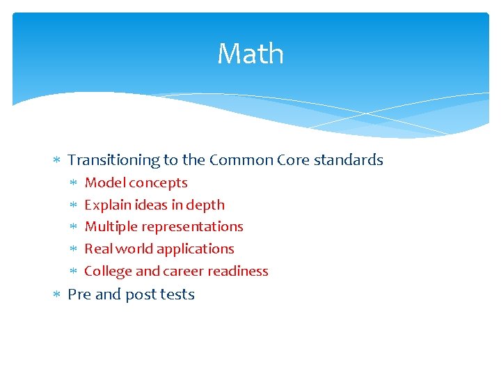 Math Transitioning to the Common Core standards Model concepts Explain ideas in depth Multiple