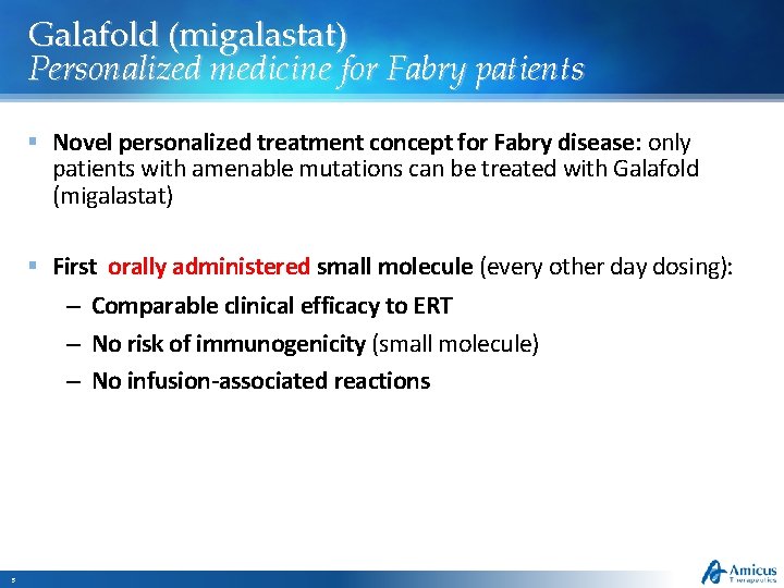 Galafold (migalastat) Personalized medicine for Fabry patients § Novel personalized treatment concept for Fabry