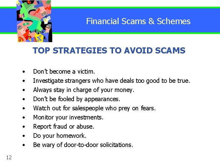 Financial Scams & Schemes TOP STRATEGIES TO AVOID SCAMS • • • 12 Don’t