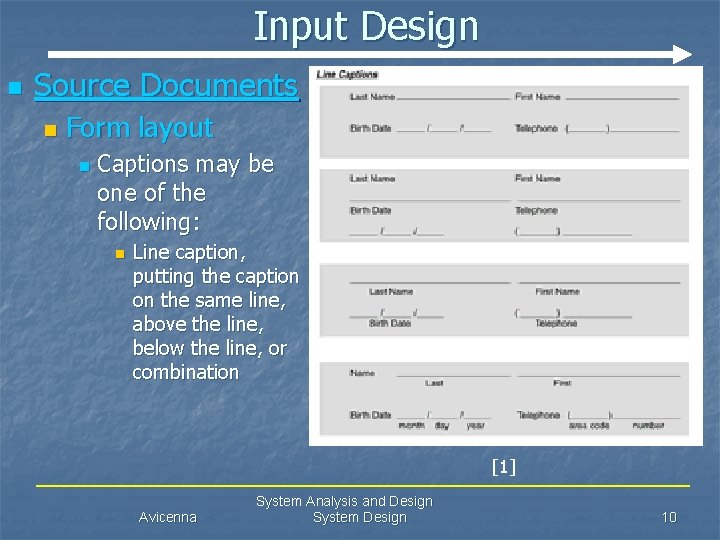 Input Design n Source Documents n Form layout n Captions may be one of