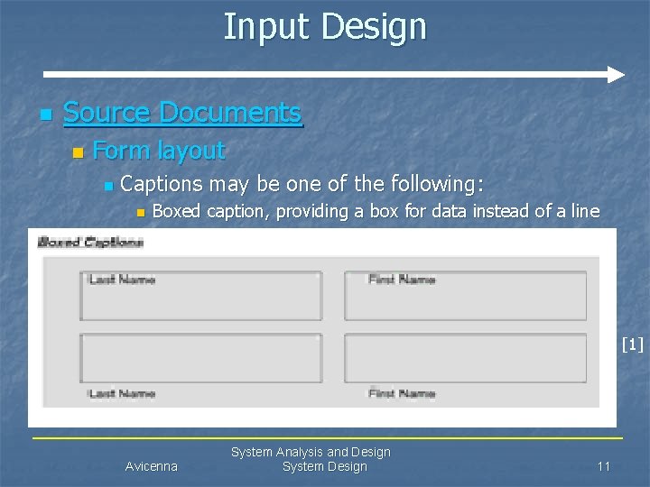 Input Design n Source Documents n Form layout n Captions may be one of