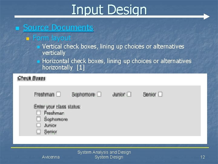 Input Design n Source Documents n Form layout n n Vertical check boxes, lining